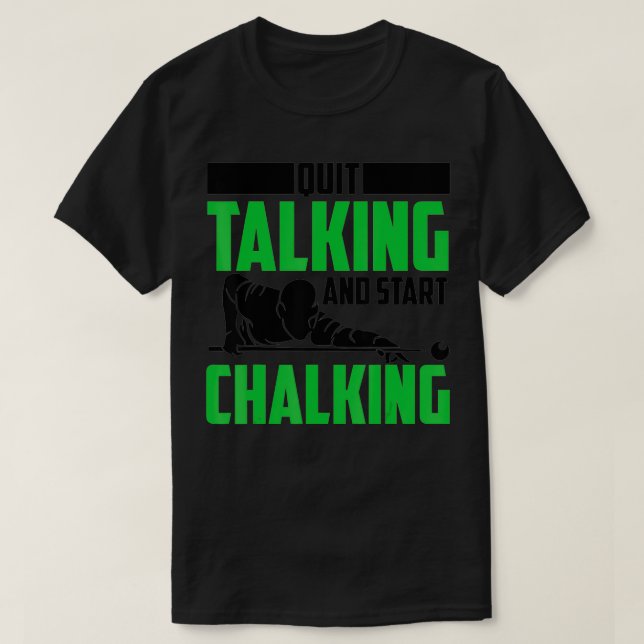 Camiseta Quit Talking And Start Chalking  Funny Billiard Pl (Frente do Design)