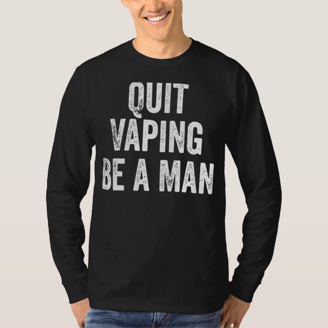Camiseta Quit Vaping Be a Man Funny Stop Vaping (Frente)