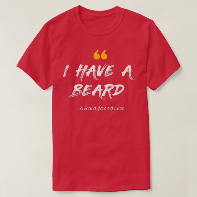 Camiseta Quot, tenho uma cota de barba, um mentiroso (Frente do Design)