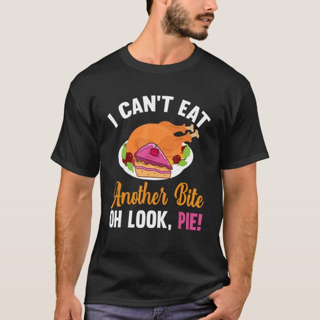 Camiseta Quote Can't Eat Another Bite Oh Look Pie Thanksgiv (Frente)