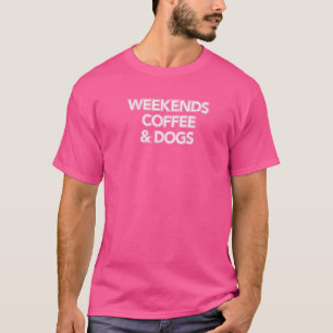 Camiseta Quote Fim De Semana Café E Mulher Do Cães