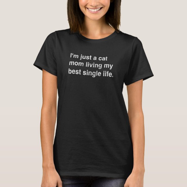 Camiseta Quote I'm just a cat mom living my best single lif (Frente)