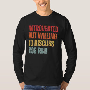 Camiseta R&B dos anos 90 introvertido mas disposto a discut