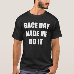 Camiseta Race Day Me Fez Fazê-Lo De Idiota De Motoesportes