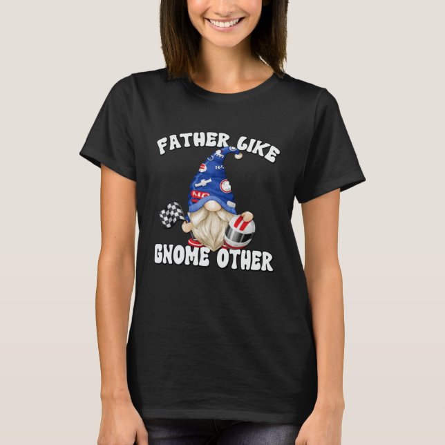 Camiseta Racecar Driver Gnome For Race Car   Dad Saying (Frente)