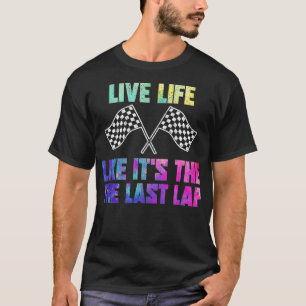 Camiseta Racer Live Life Like Itu2019s O Último Lap