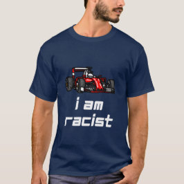 CAMISETA RACIST RACE LOVER RACER FUNNY