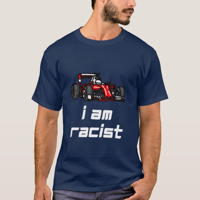 CAMISETA RACIST RACE LOVER RACER FUNNY (Frente)