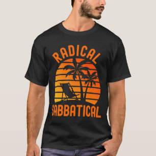 Camiseta Radical Sabbatical Break Professor Sabbatica