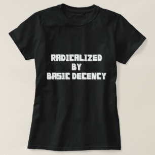 CAMISETA RADICALIZADO POR DECENÇA BÁSICA