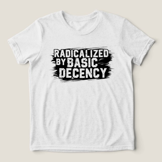 Camiseta Radicalized By Basic Decency Quote (Design frontal)