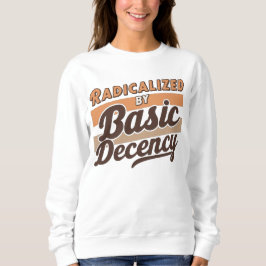 Camiseta Radicalized By Basic Decency Quote