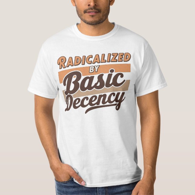 Camiseta Radicalized By Basic Decency Quote design (Frente)