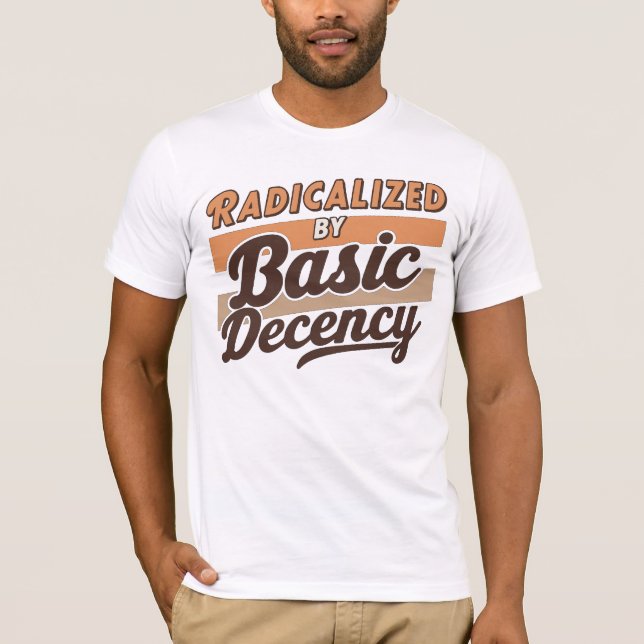 Camiseta Radicalized By Basic Decency Quote design (Frente)
