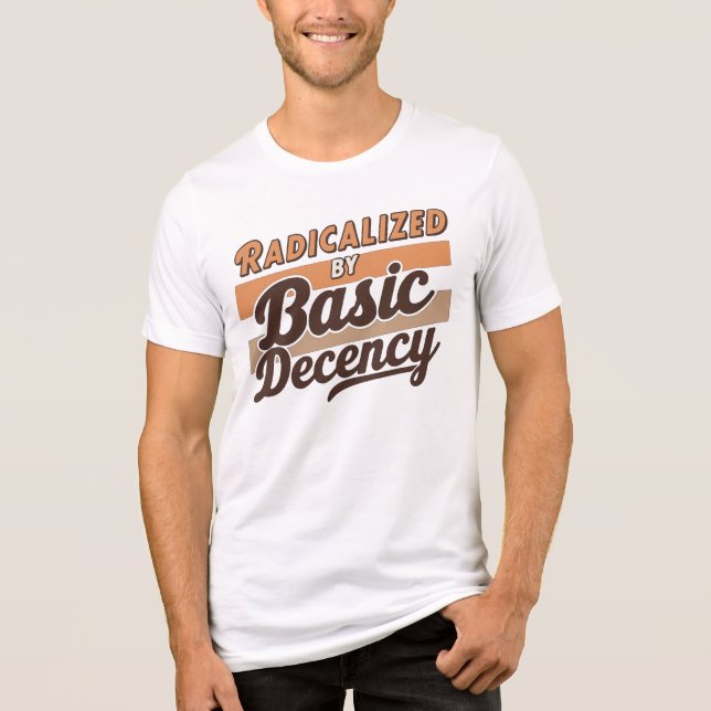Camiseta Radicalized By Basic Decency Quote design (Frente)