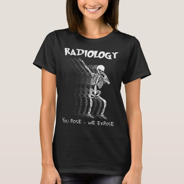 Camiseta Radiologia Que Você Pose Expormos Skeleto De Dabbi (Frente)