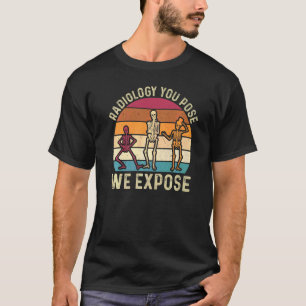 Camiseta Radiologia Você Posar Nós Expor Técnico de Radiolo