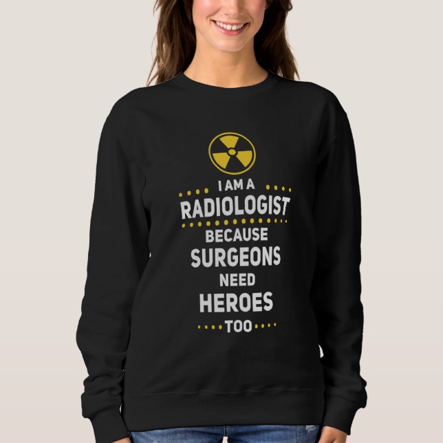 Camiseta Radiologist Surgeons Need Heroes Too Radiology Tec (Frente)