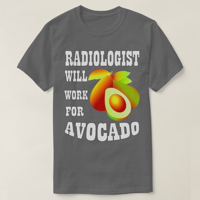 Camiseta Radiologista Trabalhará para o Avocado (Frente do Design)