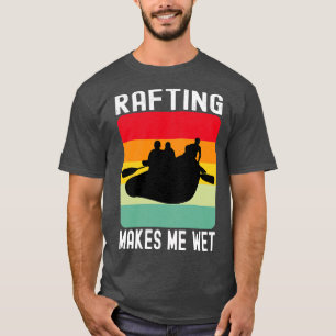 Camiseta Rafting Me Torna Um Presente De Água Molhada
