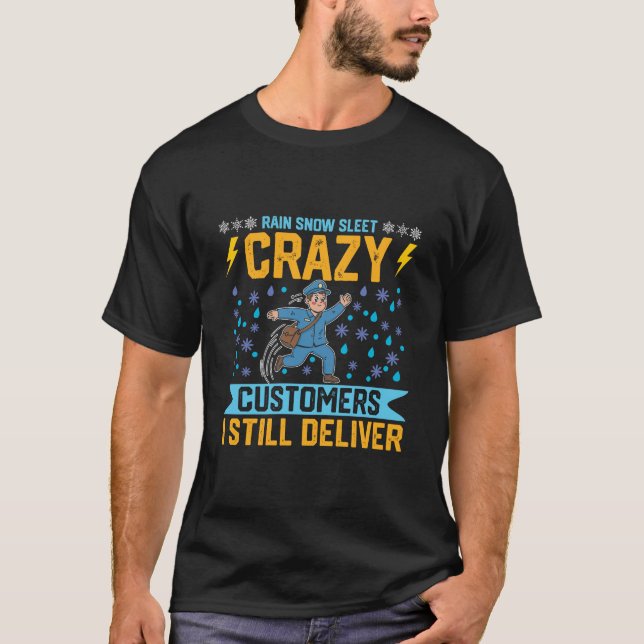 Camiseta Rain Snow Sleet Crazy Customers I Still Deliver  (Frente)