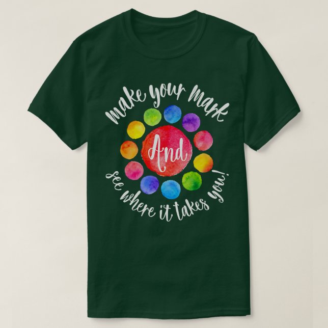 Camiseta Rainbow Dot Day Make Your Mark See Where It Takes  (Frente do Design)