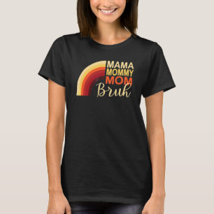 Camiseta Rainbow Mama Mamãe Mãe Bruh Mãe Dia de as mães