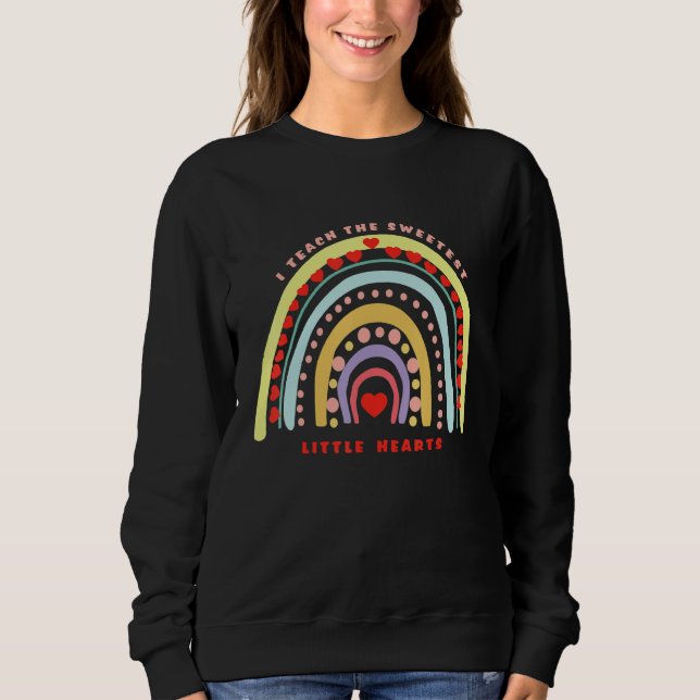 Camiseta Rainbow Teacher I Teach Sweetest Hearts Day Happy  (Frente)