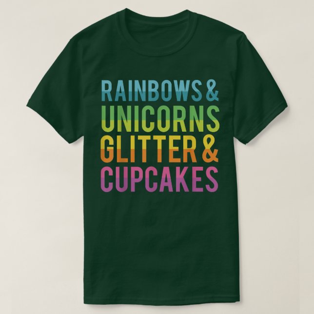 Camiseta Rainbows and Unicorns Glitter and Cupcakes Funny T (Frente do Design)