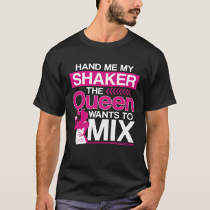 Camiseta Rainha Barman Mixologista Me Dê Meu Shaker A Q