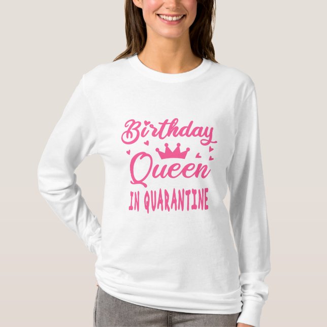 Camiseta Rainha de Aniversário em Quarentena (Frente)