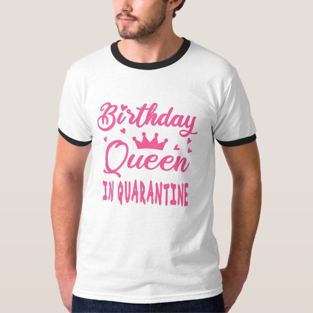 Camiseta Rainha de Aniversário em Quarentena (Frente)