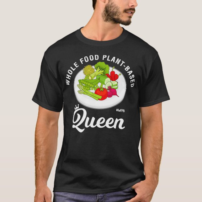 Camiseta Rainha de Comida Inteira, Baseada em Planta, WFPB  (Frente)