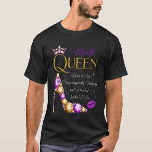 Camiseta Rainha de Março Nascida para me Orgulhar de Quem S