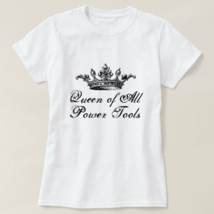 Camiseta Rainha de todas as ferramentas eléctricas DIY
