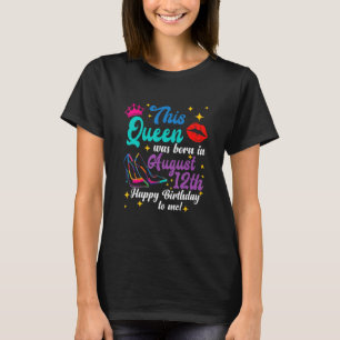 Camiseta Rainha Foi Nascer Em Agosto 12 Feliz Aniversário P