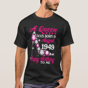Camiseta Rainha Foi Nascer Em Agosto De 1949, 73º Aniversár