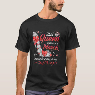 Camiseta Rainha Nasceu Em Março Feliz Aniversário Rainha Di