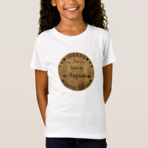 Camiseta rainhas são nasceres em agosto