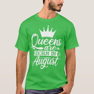 Camiseta Rainhas São Nasceres Em Agosto De Presentes De Ani