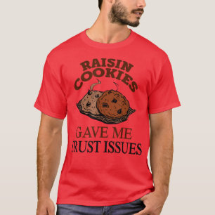 Camiseta Raisin Cookies Me Deu Problemas de Confiança Baker