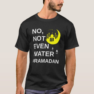 Camiseta Ramadan Kareem Nem Sequer A Água Ramadã
