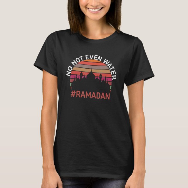 Camiseta Ramadan Kareem Nem Sequer Água Ramadã Fazendo Jean (Frente)