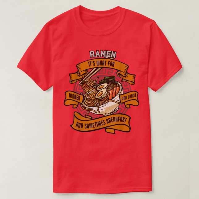 Camiseta Ramen É O Que Para Janto E Almoço E Às Vezes Para  (Frente do Design)