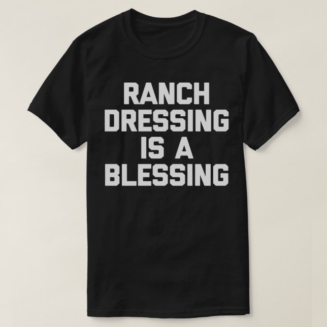 Camiseta Ranch Dasing É Uma Bênção Engraçada dizendo comida (Frente do Design)