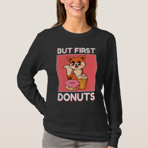 Camiseta Rapariga Raposa Fofa Mas Primeiro Donuts E Cupcake