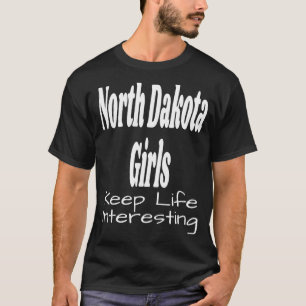 Camiseta Raparigas de Dakota do Norte Mantêm A Vida Humor I