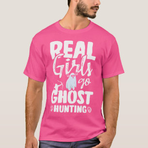 Camiseta Raparigas Verdadeiras Vão Buscar Um Fantasma Caçad