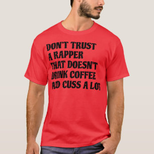 Camiseta Rapper Que Bebe Café Muito