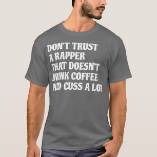 Camiseta Rapper Que Bebe Café Muito 1